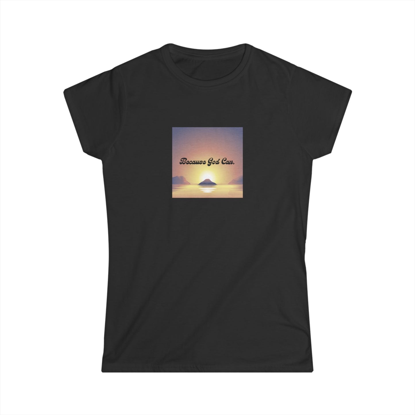 Women's "Because God Can" Softstyle Tee