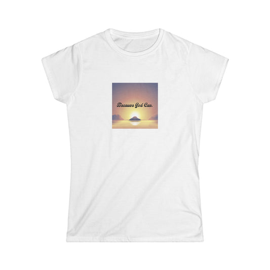 Women's "Because God Can" Softstyle Tee