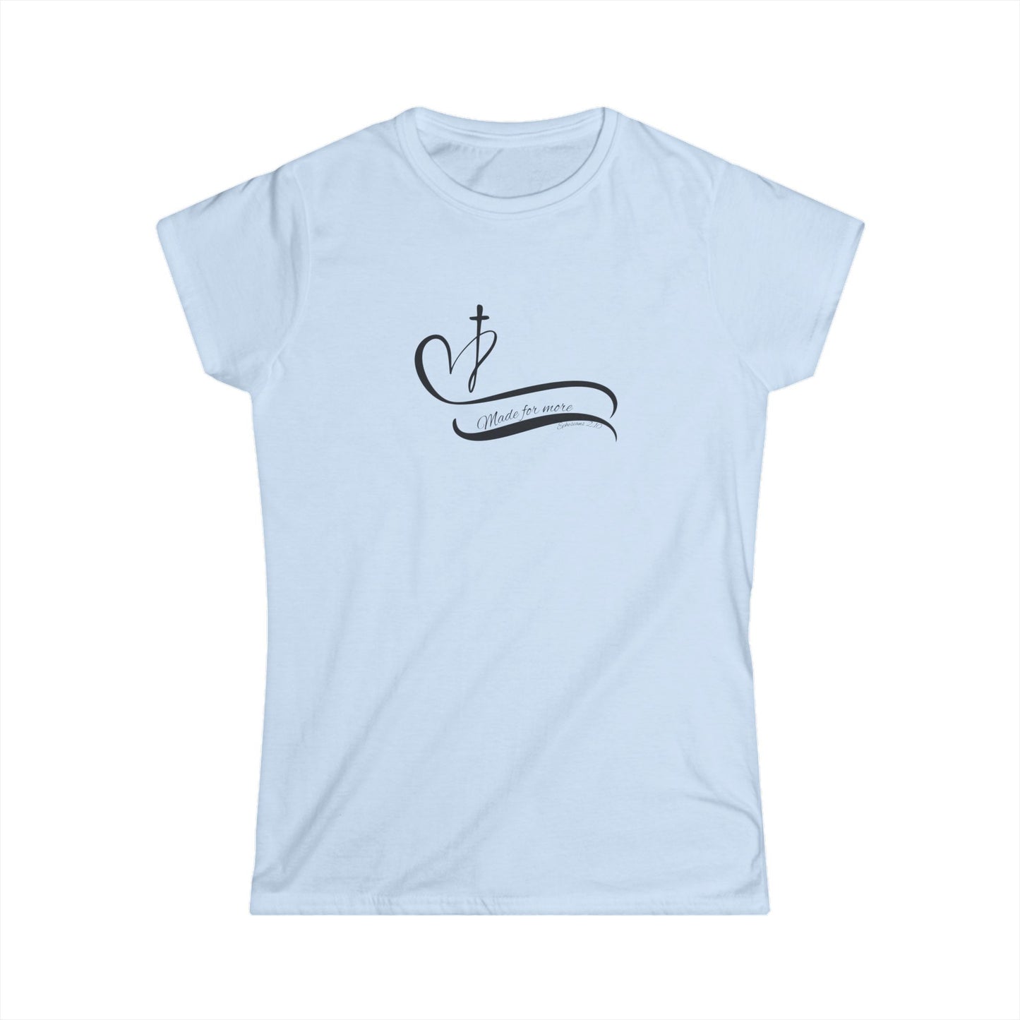 Women's "Made For More" Softstyle Tee