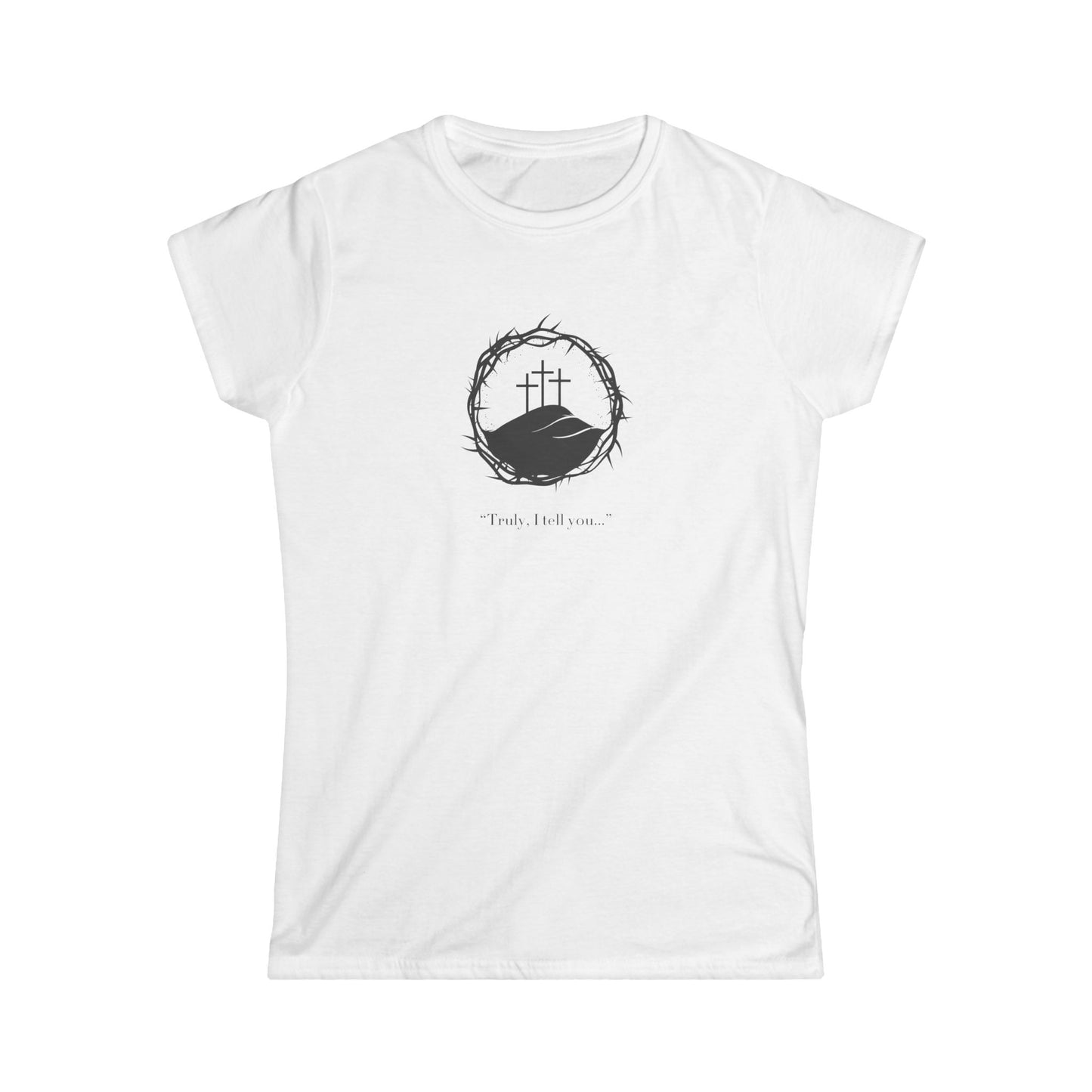 Women's "Truly I Tell You" Softstyle Tee