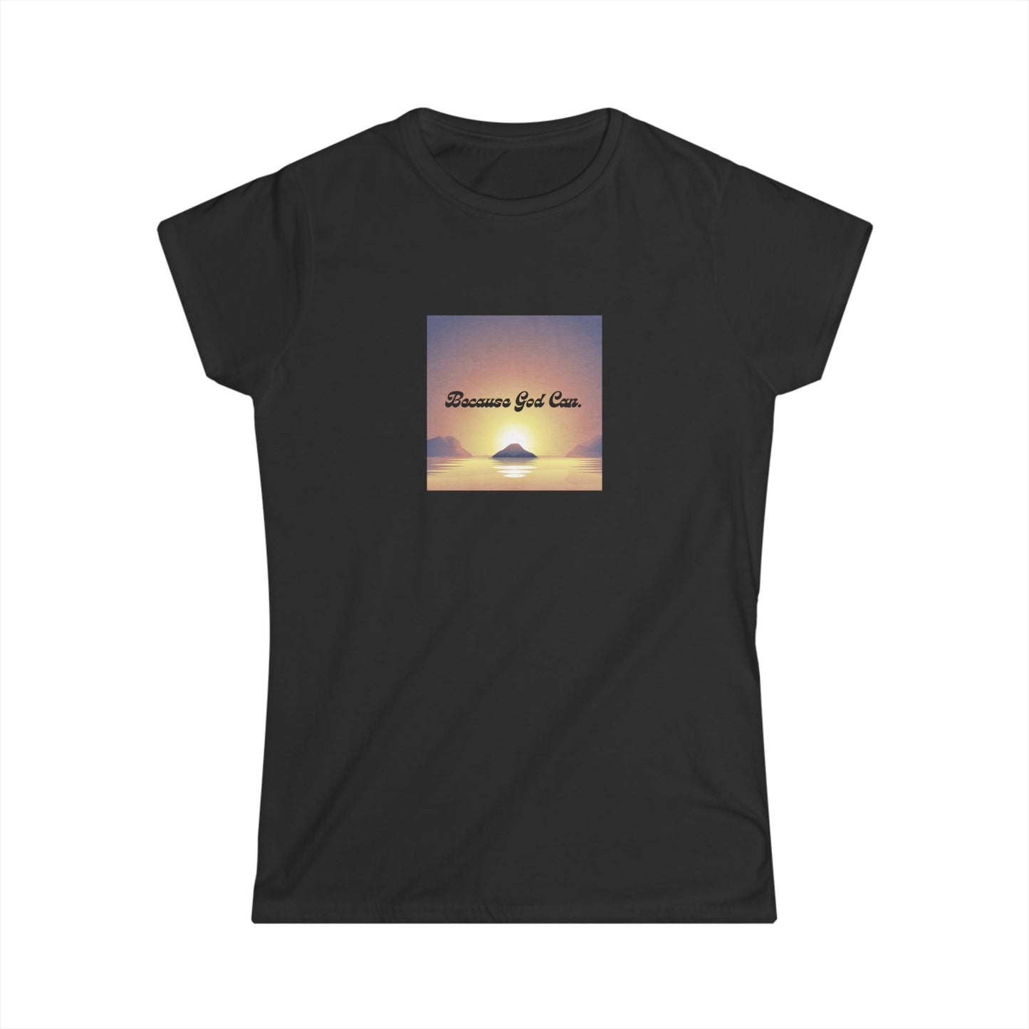 Women's "Because God Can" Softstyle Tee