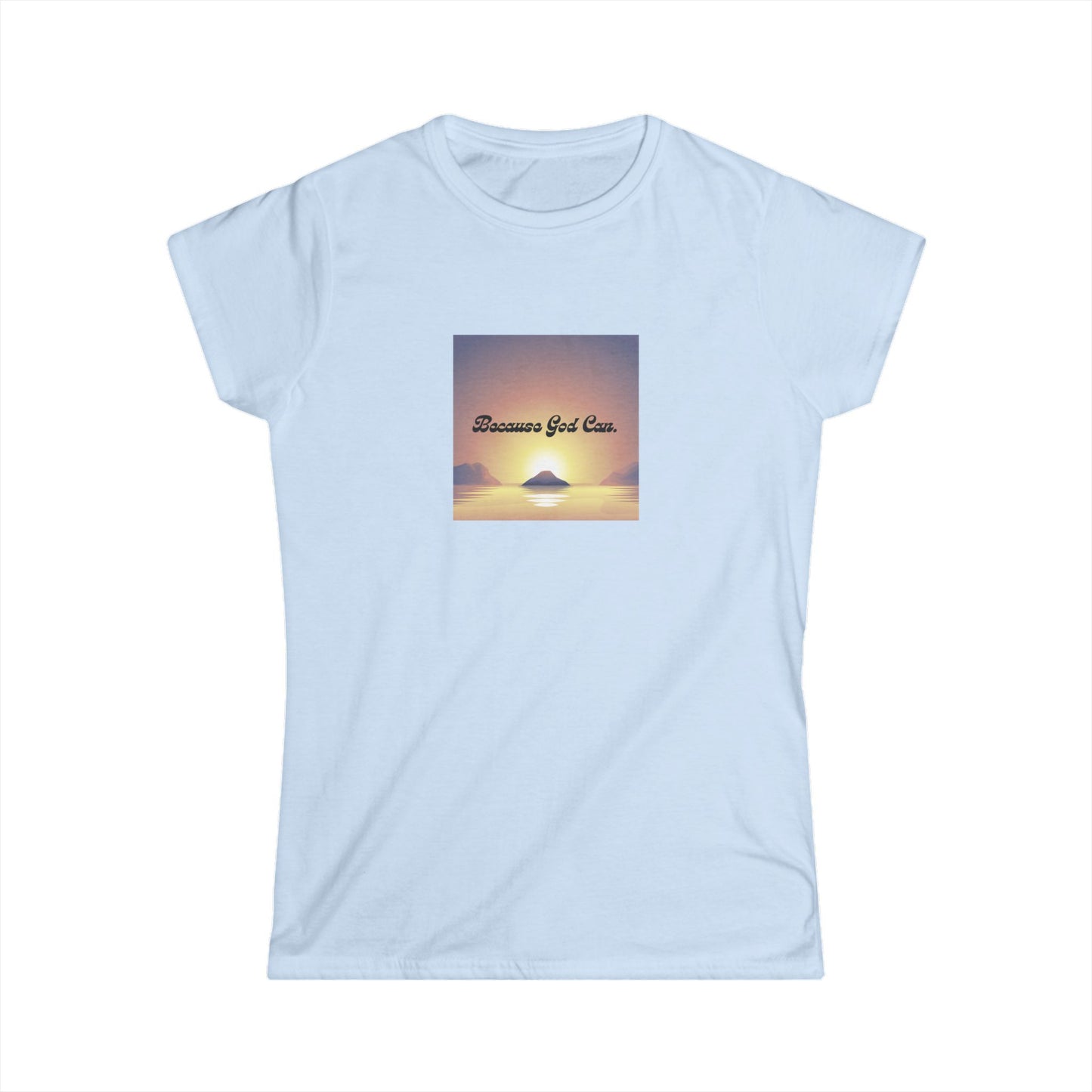 Women's "Because God Can" Softstyle Tee